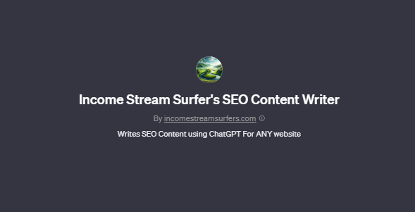 Income Stream Surfer's SEO Content Writer chatgpt screenshoot, Best Custom GPTS for SEO